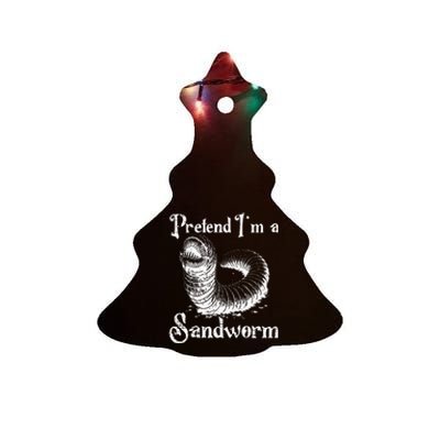 Pretend IM A Sandworm Funny Halloween Costume Ceramic Tree Ornament