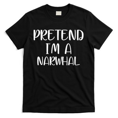Pretend Im A Narwhal T-Shirt