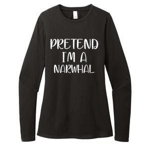 Pretend Im A Narwhal Womens CVC Long Sleeve Shirt