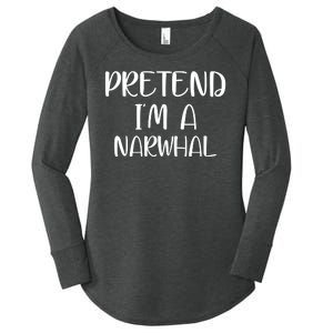 Pretend Im A Narwhal Women's Perfect Tri Tunic Long Sleeve Shirt