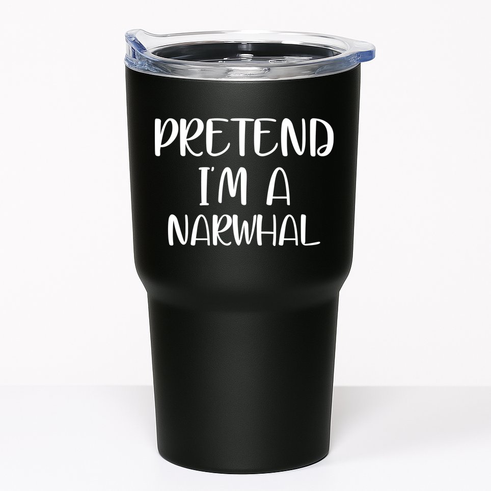 Pretend Im A Narwhal Tumbler