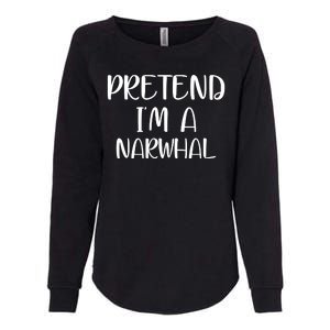 Pretend Im A Narwhal Womens California Wash Sweatshirt