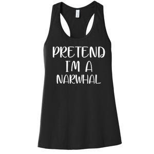 Pretend Im A Narwhal Women's Racerback Tank