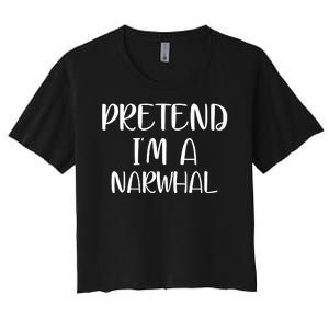 Pretend Im A Narwhal Women's Crop Top Tee