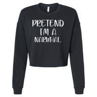 Pretend Im A Narwhal Cropped Pullover Crew