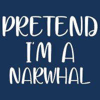 Pretend Im A Narwhal Infant Baby Jersey Bodysuit