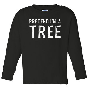 Pretend IM A Tree Halloween Costume Party Funny Gift Toddler Long Sleeve Shirt