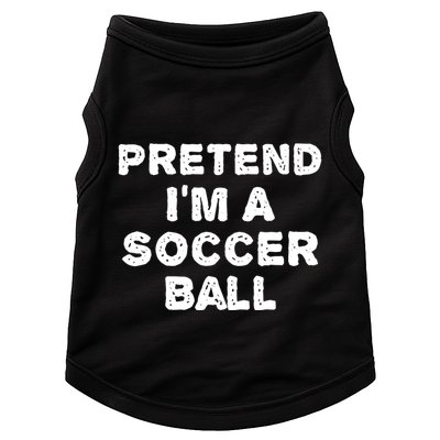 Pretend Im A Soccer Ball Funny Halloween Diy Costume Doggie Tank