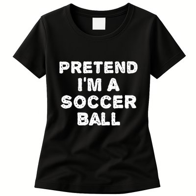Pretend Im A Soccer Ball Funny Halloween Diy Costume Womens T-Shirt
