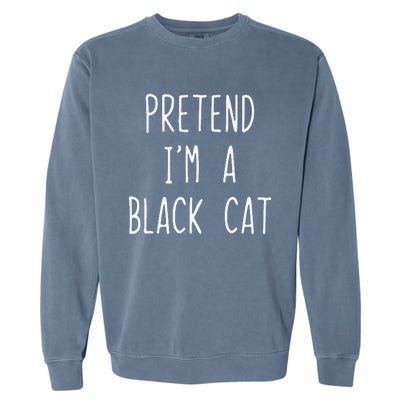 Pretend Im A Black Cat Halloween Lazy Easy Garment-Dyed Sweatshirt