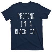 Pretend Im A Black Cat Halloween Lazy Easy T-Shirt