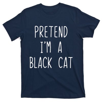 Pretend Im A Black Cat Halloween Lazy Easy T-Shirt