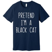 Pretend Im A Black Cat Halloween Lazy Easy Premium T-Shirt