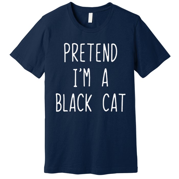 Pretend Im A Black Cat Halloween Lazy Easy Premium T-Shirt