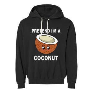 Pretend IM A Coconut Funny Sarcastic Halloween Lazy Costume Garment-Dyed Fleece Hoodie