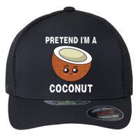 Pretend IM A Coconut Funny Sarcastic Halloween Lazy Costume Flexfit Unipanel Trucker Cap