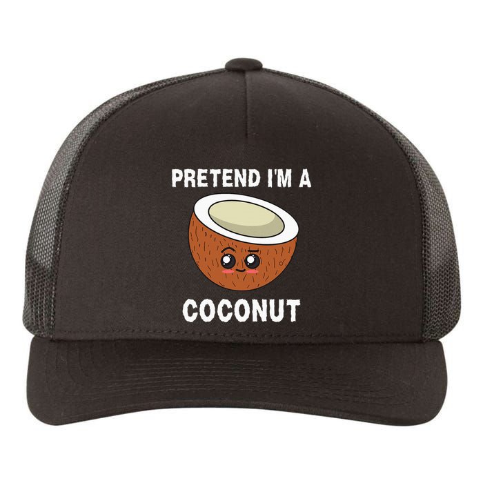 Pretend IM A Coconut Funny Sarcastic Halloween Lazy Costume Yupoong Adult 5-Panel Trucker Hat