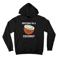 Pretend IM A Coconut Funny Sarcastic Halloween Lazy Costume Hoodie