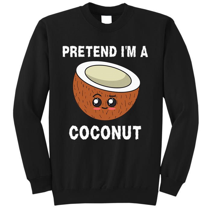 Pretend IM A Coconut Funny Sarcastic Halloween Lazy Costume Sweatshirt