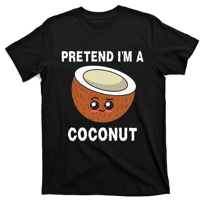 Pretend IM A Coconut Funny Sarcastic Halloween Lazy Costume T-Shirt