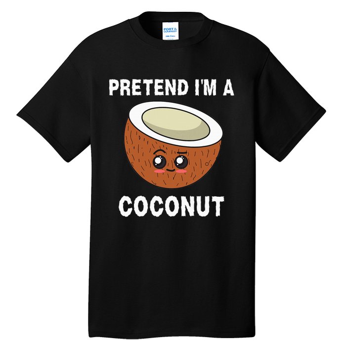 Pretend IM A Coconut Funny Sarcastic Halloween Lazy Costume Tall T-Shirt