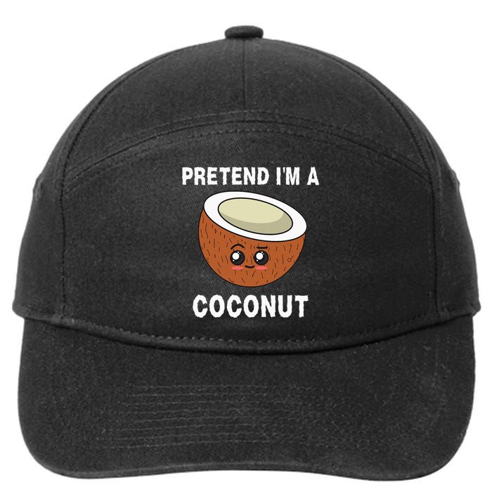 Pretend IM A Coconut Funny Sarcastic Halloween Lazy Costume 7-Panel Snapback Hat