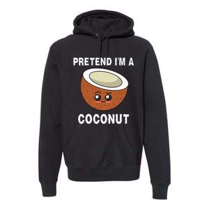 Pretend IM A Coconut Funny Sarcastic Halloween Lazy Costume Premium Hoodie