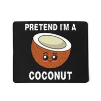 Pretend IM A Coconut Funny Sarcastic Halloween Lazy Costume Mousepad