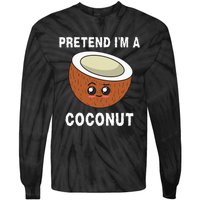 Pretend IM A Coconut Funny Sarcastic Halloween Lazy Costume Tie-Dye Long Sleeve Shirt