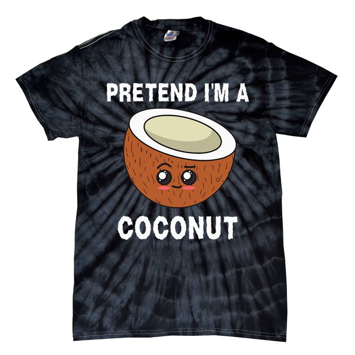 Pretend IM A Coconut Funny Sarcastic Halloween Lazy Costume Tie-Dye T-Shirt