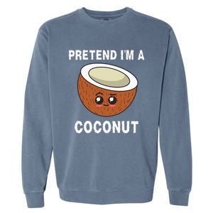 Pretend IM A Coconut Funny Sarcastic Halloween Lazy Costume Garment-Dyed Sweatshirt