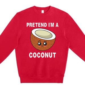 Pretend IM A Coconut Funny Sarcastic Halloween Lazy Costume Premium Crewneck Sweatshirt