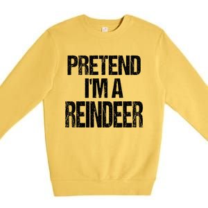 Pretend Im A Reindeer Easy Christmas Costume Premium Crewneck Sweatshirt