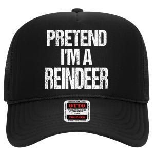 Pretend Im A Reindeer Easy Christmas Costume High Crown Mesh Back Trucker Hat