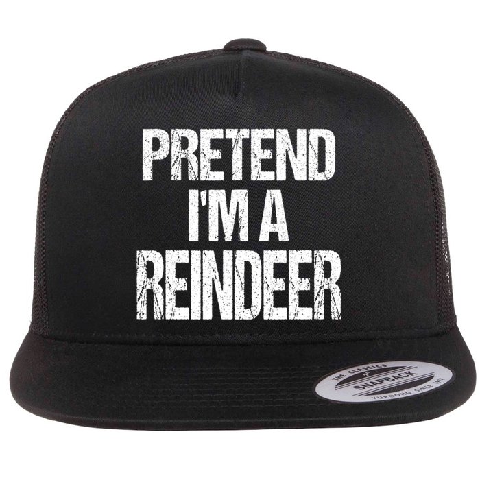 Pretend Im A Reindeer Easy Christmas Costume Flat Bill Trucker Hat