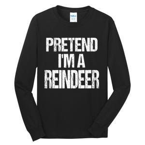 Pretend Im A Reindeer Easy Christmas Costume Tall Long Sleeve T-Shirt