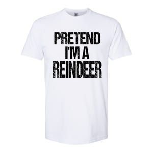 Pretend Im A Reindeer Easy Christmas Costume Softstyle CVC T-Shirt