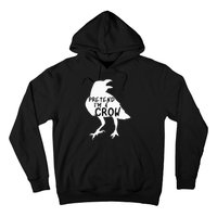 PRETEND I'M A CROW Funny Lazy Halloween Costume CROW Hoodie