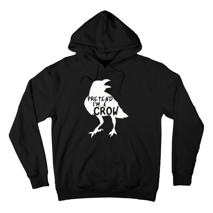 PRETEND I'M A CROW Funny Lazy Halloween Costume CROW Hoodie