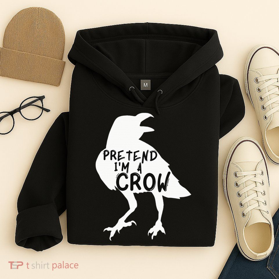 PRETEND I'M A CROW Funny Lazy Halloween Costume CROW Hoodie