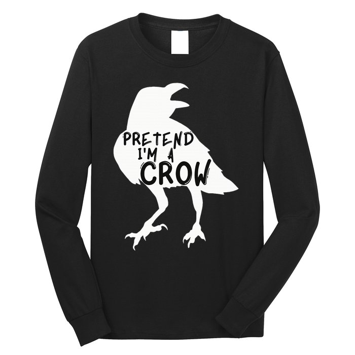 PRETEND I'M A CROW Funny Lazy Halloween Costume CROW Long Sleeve Shirt