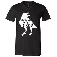 PRETEND I'M A CROW Funny Lazy Halloween Costume CROW V-Neck T-Shirt