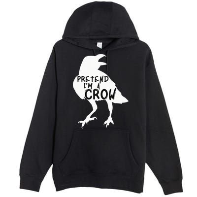 PRETEND I'M A CROW Funny Lazy Halloween Costume CROW Premium Pullover Hoodie