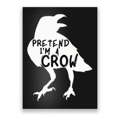 PRETEND I'M A CROW Funny Lazy Halloween Costume CROW Poster