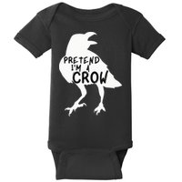 PRETEND I'M A CROW Funny Lazy Halloween Costume CROW Baby Bodysuit