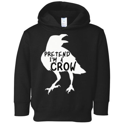 PRETEND I'M A CROW Funny Lazy Halloween Costume CROW Toddler Hoodie