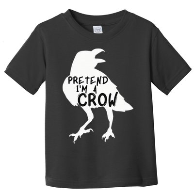 PRETEND I'M A CROW Funny Lazy Halloween Costume CROW Toddler T-Shirt