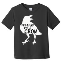 PRETEND I'M A CROW Funny Lazy Halloween Costume CROW Toddler T-Shirt