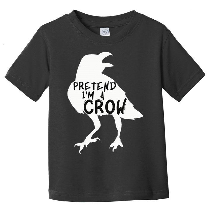 PRETEND I'M A CROW Funny Lazy Halloween Costume CROW Toddler T-Shirt