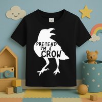 PRETEND I'M A CROW Funny Lazy Halloween Costume CROW Toddler T-Shirt